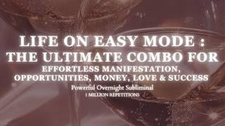 EXTREMELY POTENT COMBO - LIFE ON EASY MODE - POWERFUL OVERNIGHT SUBLIMINAL