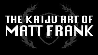 THE KAIJU ART OF MATT FRANK