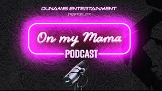 OnMyMama Podcast| Episode 2 Do’s and Donts of Mother and Daughter relationships