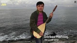 MIN GULEK ÇAND - Serbaz Nafxoş - DAWET - من گولەک چاند - سەرباز نافخۆش - داوەت