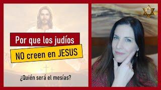 Por que los judios no creen en Jesus como el Mesias? Por que LOS JUDIOS NO SON MESIANICOS? 🢃