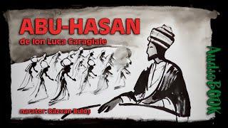 ABU-HASAN - Ion Luca Caragiale | AudioBOOK de Razvan Bulus