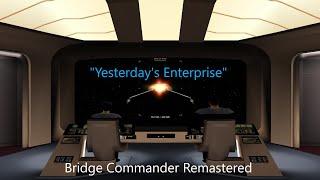 Star Trek The Next Generation "Yesterdays Enterprise" | Bridge Commander Remastered Recreation |