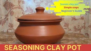 HOW TO SEASON A NEW UNGLAZED CLAY COOKING POT BEFORE FIRST USE