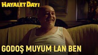 Hayalet Dayı - Godoş Muyum Lan Ben?