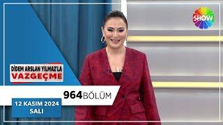 Didem Arslan Yılmaz'la Vazgeçme 964. Bölüm | 12 Kasım 2024