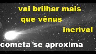 COMETA QUE SE APROXIMA DA TERRA AGORA EM OUTUBRO VAI BRILHAR MAIS QUE VÊNUS