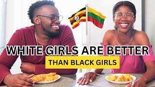 Why This Ugandan Man Prefers White/Lithuanian Women Over Black Women!  | SHOCKING TRUTH REVEALED