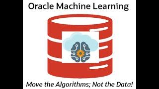 Oracle Machine Learning Overview: from Oracle Data Professional to Oracle Data Scientist in 6 Weeks!