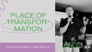 A PLACE OF TRANSFORMATION | WE ARE C3 | JONATHAN SEIBT