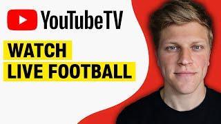 How to Watch Live Football on YouTube TV (2024)