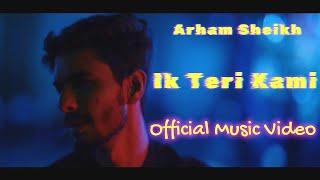 Arham Sheikh - Ik Teri Kami (Official Music Video)