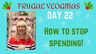 Frugal Vlogmas Day 22: How to stop spending