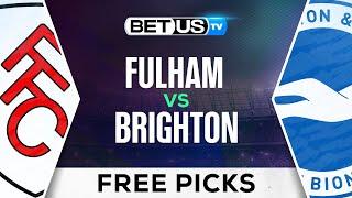 Fulham vs Brighton | Premier League Expert Predictions, Soccer Picks & Best Bets