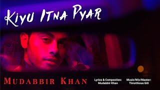 Kiun Itna Pyar | Official Music Video | Mudabbir Khan | Original