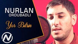 Nurlan Ordubadli - Yar Bilsin 2019 / Official Music Video