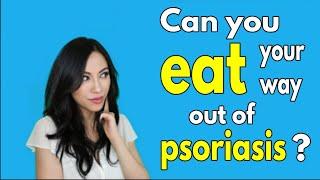 Psoriasis and Diet: Can you eat your way out of psoriasis?