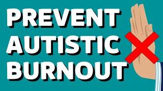 Preventing Autistic Burnout: FULL GUIDE