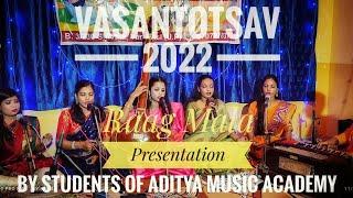 Raag Mala || Student's Of Aditya Music Academy || Teen Taal || Vasantotsav 2022