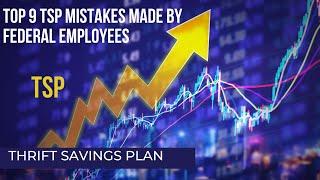 Top 9 TSP Mistakes Made by Federal Employees