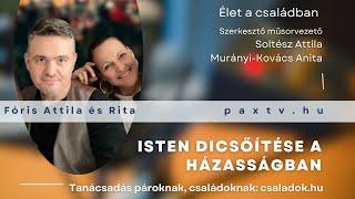 Élet a családban #5 ‍‍‍ Isten dicsőítése a házasságban - Fóris Attila és Fóris Rita