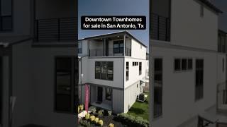 DOWNTOWN TOWNHOMES FOR SALE IN SAN ANTONIO, TX