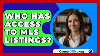 Who Has Access To MLS Listings? - CountyOffice.org