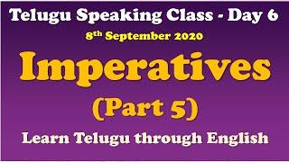 6-Telugu Speaking Class-Day 6 | Imperatives - Part 5 | Learn Telugu through English | Spoken Telugu