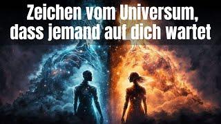 Himmlische Zeichen vom Universum, dass jemand Bestimmtes auf dich wartet!