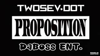Twosev Dot - Proposition (UNMASTERED)