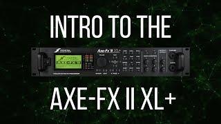 Intro to the Fractal Audio Axe-Fx II XL+