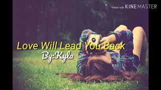 Love Will Lead You Back(Lyrics)By:Kyla