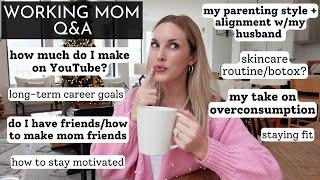 WORKING MOM Q&A | YouTube revenue, making friends, overconsumption, parenting, career goals