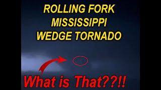 Rolling Fork Mississippi Large Tornado - Close Range - Mysterious Object Picked Up!