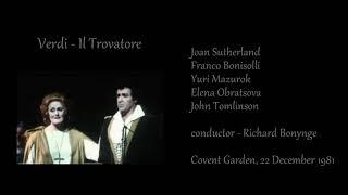 Verdi - Il Trovatore -  Sutherland, Bonisolli , Mazurok, Obratsova / Bonynge  London, 22 Dec.1981