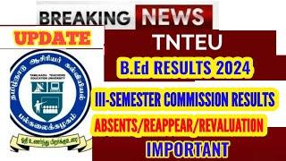 TNTEU B.Ed RESULTS 2024: PRACTICAL/COMMISSION 3RD SEM RESULT /REVALUATION