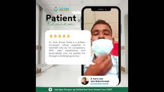 Patient Review | Dr. Amit Kr. Dutta, Oncologist | Guwahati Metro Hospital