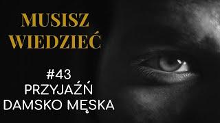 Musisz wiedzieć || #43 Przyjaźń damsko męska