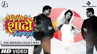 Mujhse Shadi Karogi (Third Dimension & Deejay K Remix)