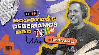  NUEVO  Descubriendo el lado PATERNAL de Led Varela - EP69