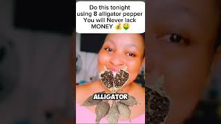 Use 8 pieces of alligator pepper before you talk and see /alligator pepper Spiritual uses /benefits