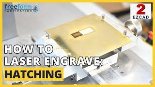 How to Laser Engrave: Hatching (EzCAD 2)