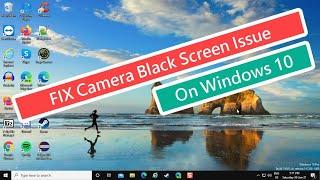 FIX Camera Black Screen Issue on Windows 10