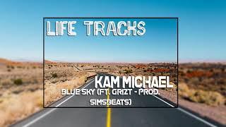 Kam Michael - Blue Sky (ft. Grizt - Prod. SimsBeats)