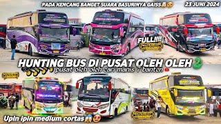 FULL BASURIhunting bus di pusat oleh oleh cari manis7 cilegon‼️suara basurinya pada kenceng banget🫨