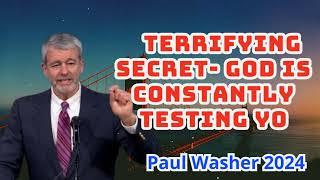 Paul Washer Preaching - Terrifying Secret- God Is Constantly Testing You!