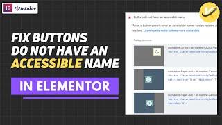 How to Fix Links or Buttons do not have accessible name in Elementor