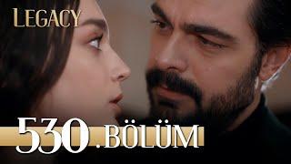 Emanet 530. Bölüm | Legacy Episode 530