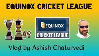 Equinox Cricket League,  KBC, Mumbai, Vlog by Ashish Chaturvedi.