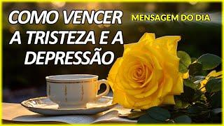 Como Vencer a Tristeza e a Depressão I Mensagem de Reflexão